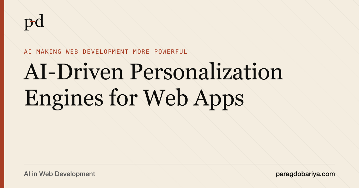 AI-Driven Personalization Engines for Web Apps