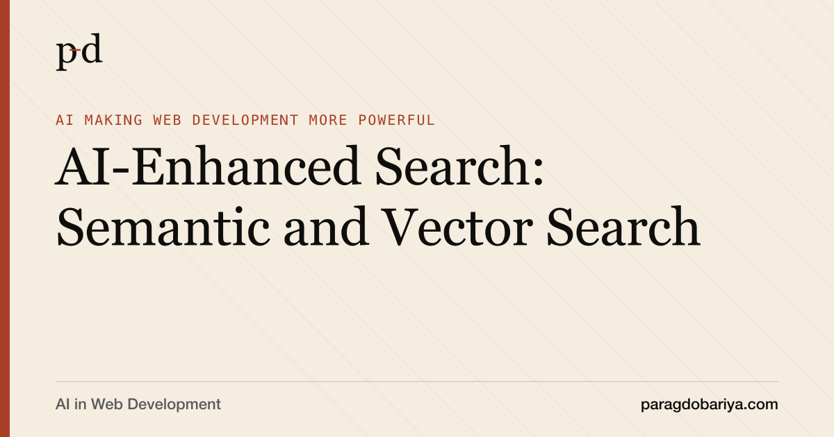 AI-Enhanced Search: Semantic and Vector Search