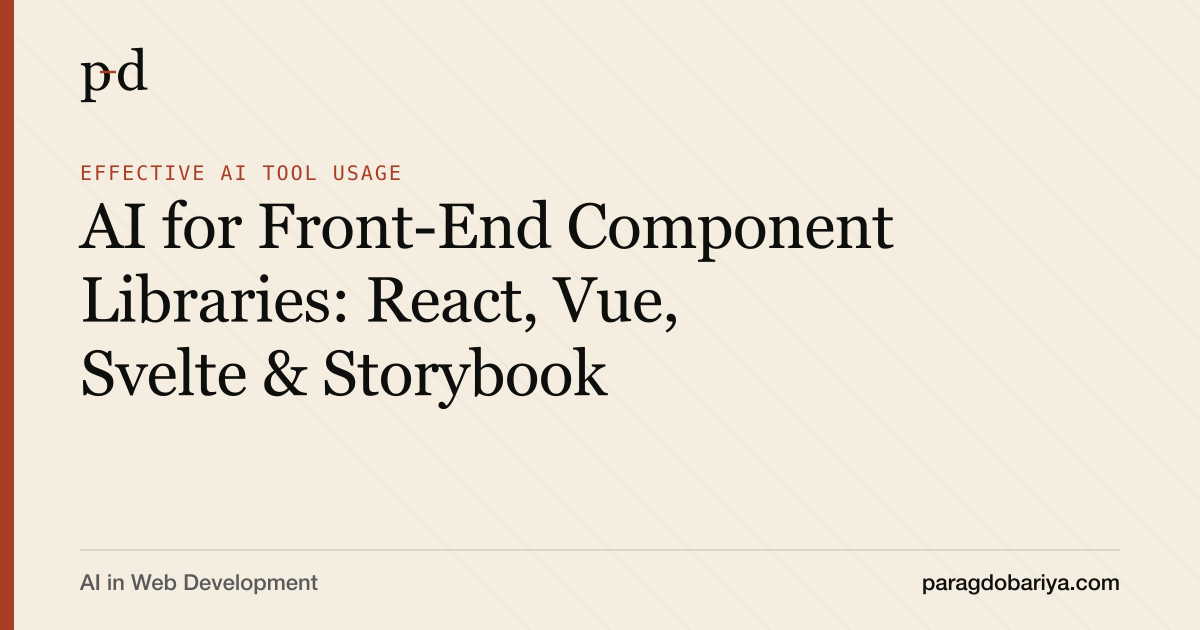 AI for Front-End Component Libraries: React, Vue, Svelte & Storybook