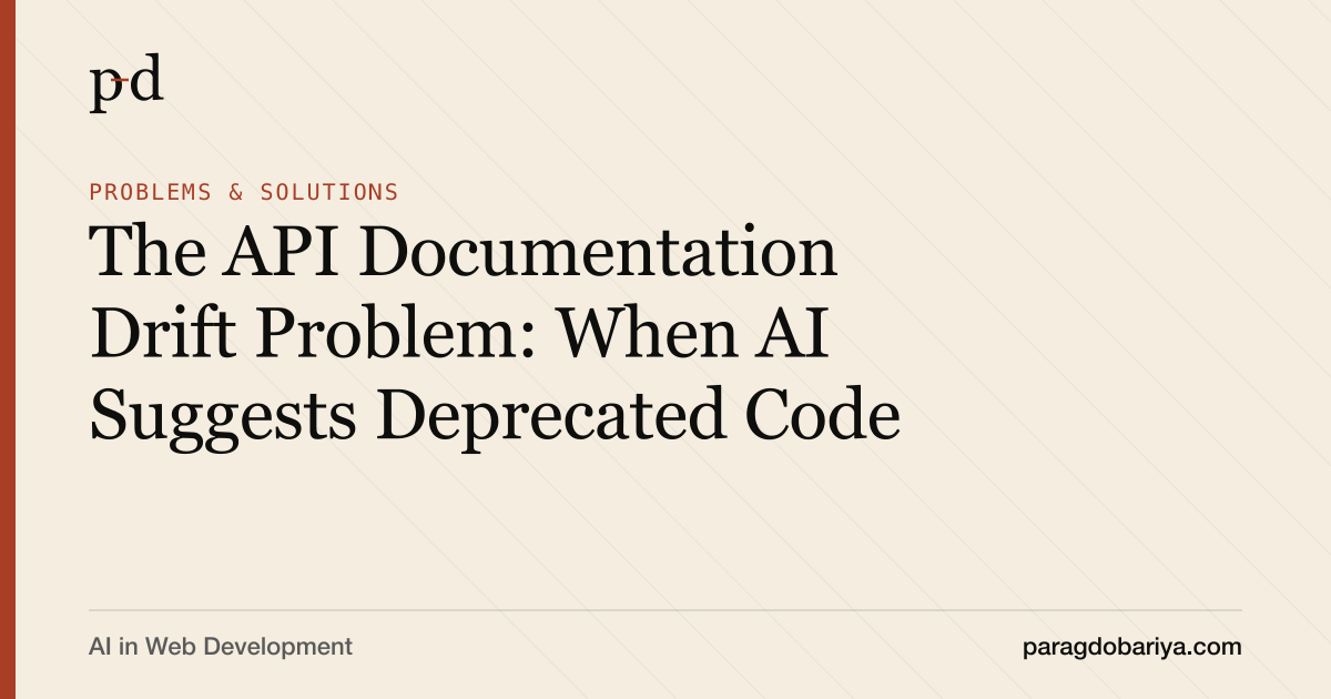 The API Documentation Drift Problem: When AI Suggests Deprecated Code
