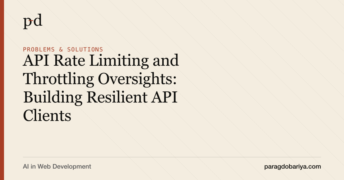 API Rate Limiting and Throttling Oversights: Building Resilient API Clients