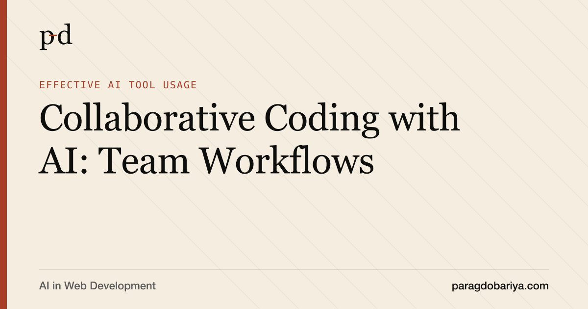 Collaborative Coding with AI: Team Workflows | Parag Dobariya