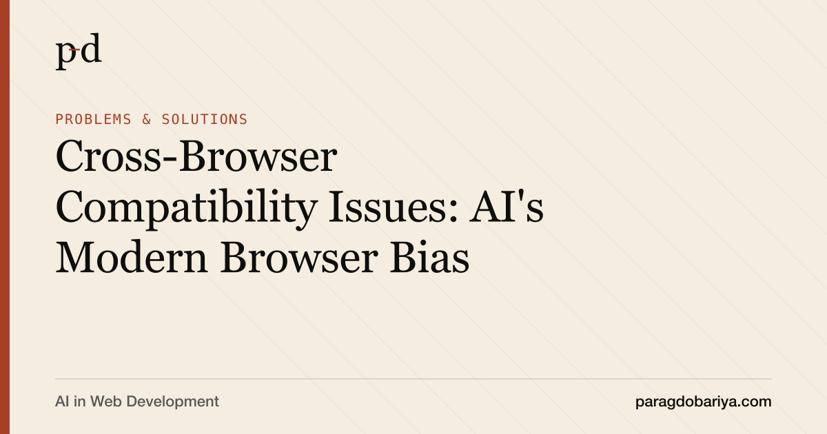Cross-Browser Compatibility Issues: AI's Modern Browser Bias