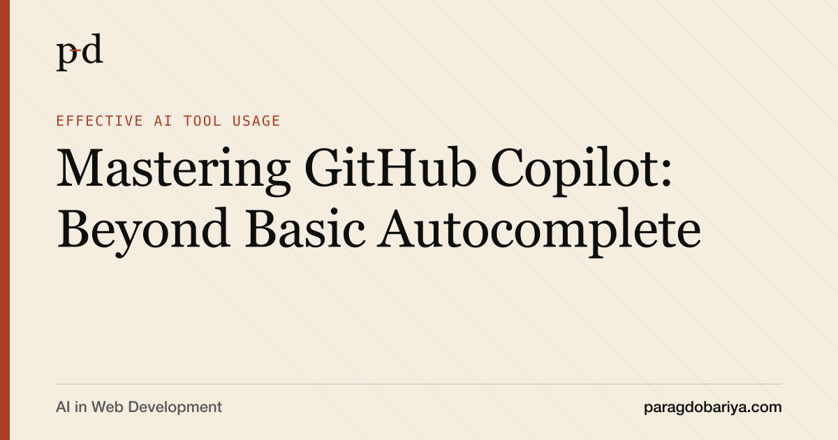 Mastering GitHub Copilot: Beyond Basic Autocomplete