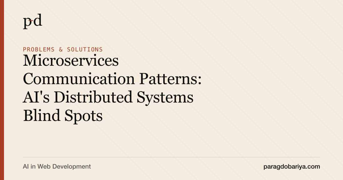 Microservices Communication Patterns: AI's Distributed Systems Blind Spots