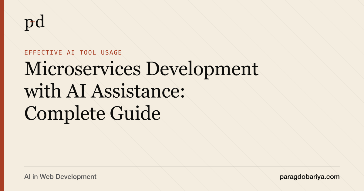 Microservices Development with AI Assistance: Complete Guide