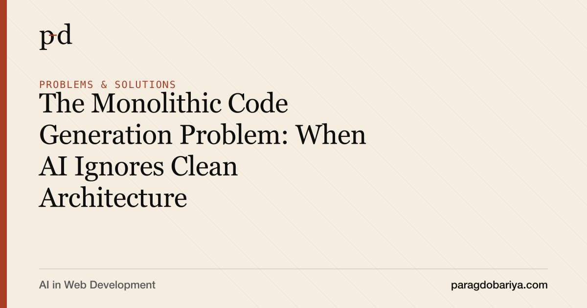The Monolithic Code Generation Problem: When AI Ignores Clean Architecture